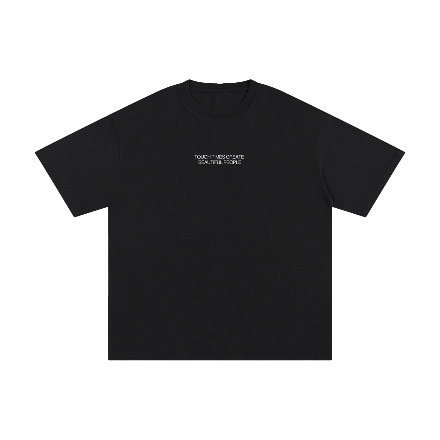 "Tough Times Create Beautiful People" Tee - Black
