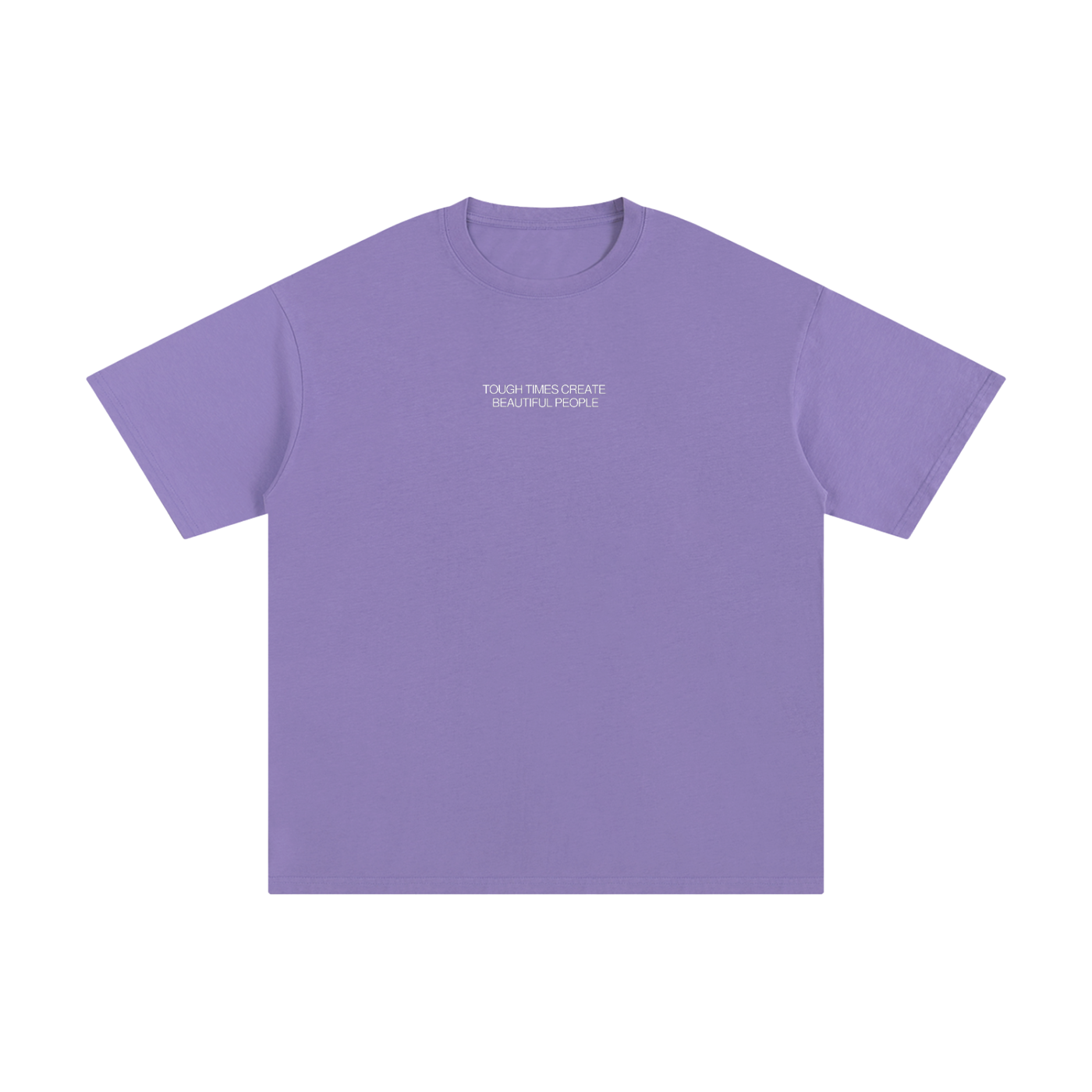 "Tough Times Create Beautiful People" Tee - Lilac