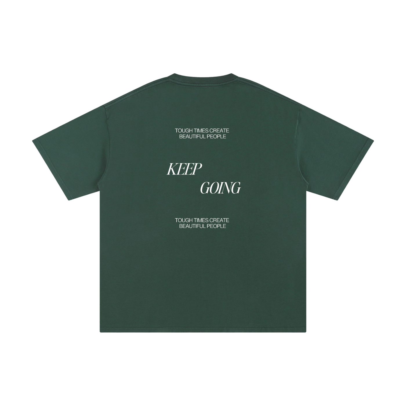 "Tough Times Create Beautiful People" Tee - Forest