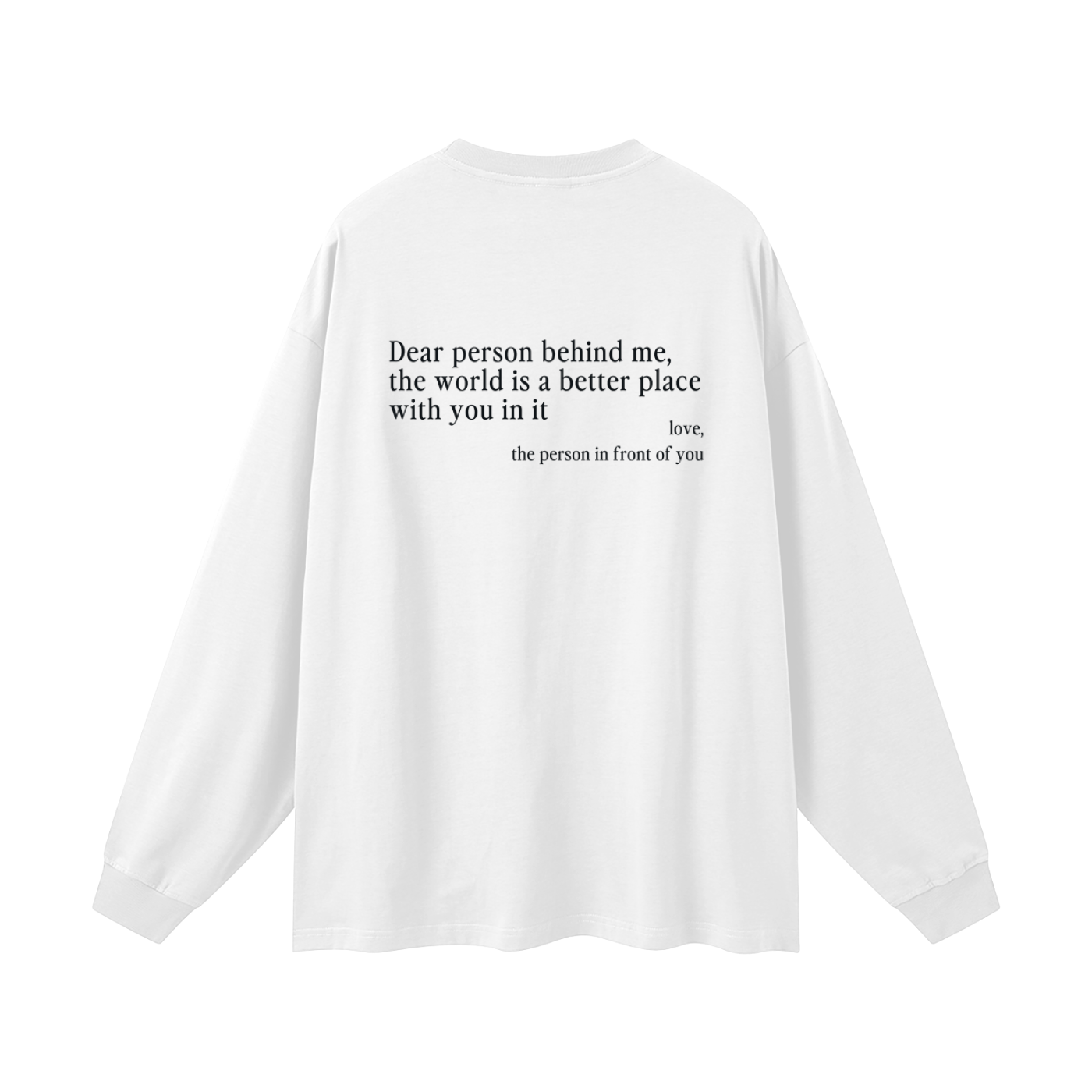 "Dear Person Behind Me" Long Sleeve Tee - White