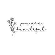 You Are Beautiful Flower Sticker