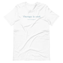 Load image into Gallery viewer, Therapy is cool. T-Shirt
